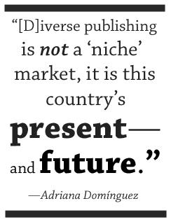 diverse publishing is not a “niche” market, it is this country’s present—and future