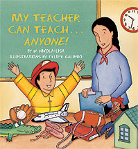 My Teacher Can Teach...Anyone!