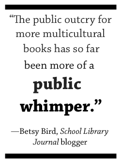 The public outcry for more multicultural books has so far been more of a public whimper.