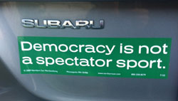 Democracy is not a spectator sport.