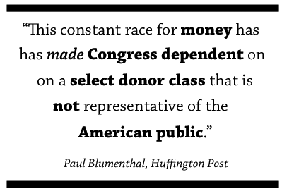This constant race for money has made Congress dependent on a select donor class that is not representative of the American public