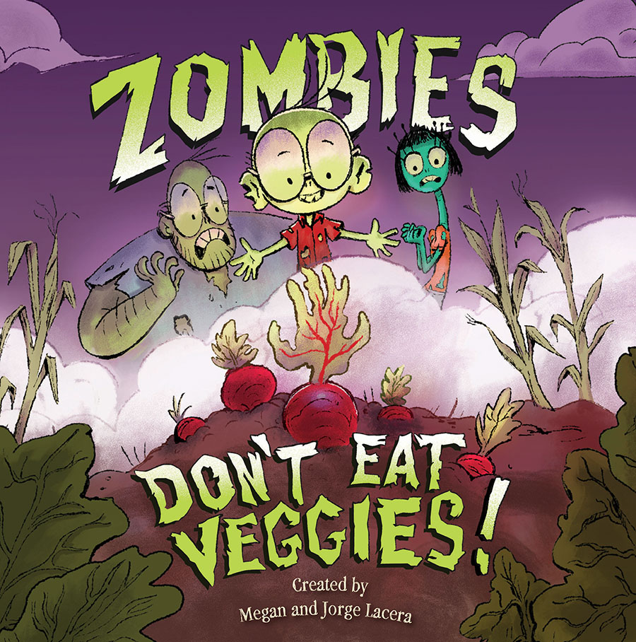 Zombies Don't Eat Veggies! created by Megan Lacera and Jorge Lacera | Lee &  Low Books