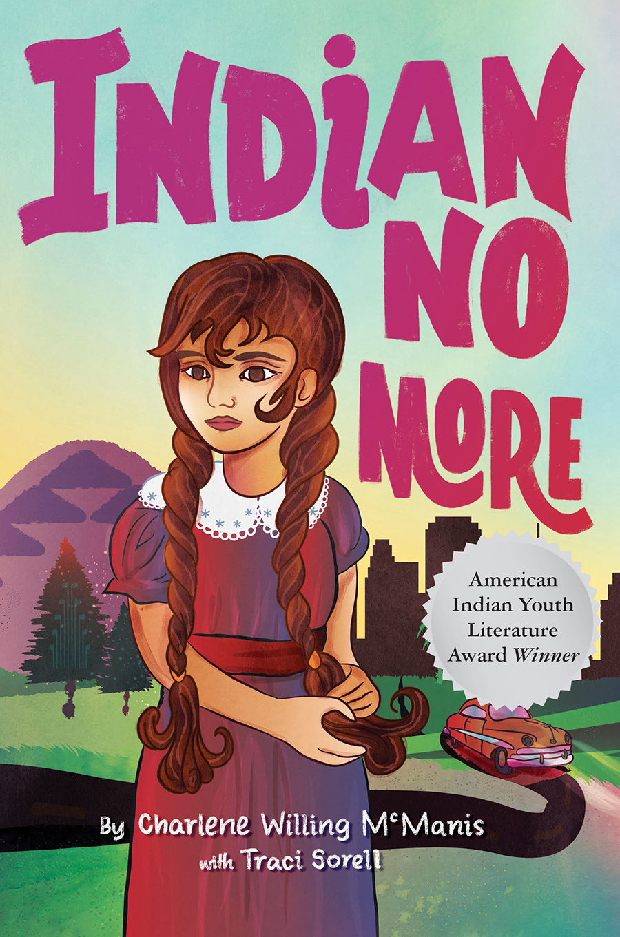 Indian No More by Charlene Willing McManis with Traci Sorell  Lee