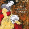 Front cover for Jingu: The Hidden Princess by Ralph E. Pray and Xiaojun Li