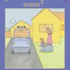 Front cover for ¿Ya mero llegamos, mami? by Barbara M. Flores; Elena Castro; Eddie Hernández