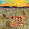 Front cover for Prairie Dog Song by Susan L. Roth; Cindy Trumbore and Susan L. Roth