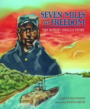 Front covernull for Seven Miles to Freedom by Janet Halfmann and Duane Smith