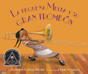 Front covernull for La pequeña Melba y su gran trombón by Katheryn Russell-Brown and Frank Morrison