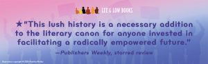 "This lush history is a necessary addition to the literary canon for anyone invested in facilitating a radically empowered future." —Publishers Weekly, starred review