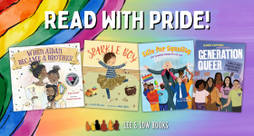 Read with Pride! Book covers for When Aidan Became a Brother, Sparkle Boy, Edie for Equality, and Generation Queer.