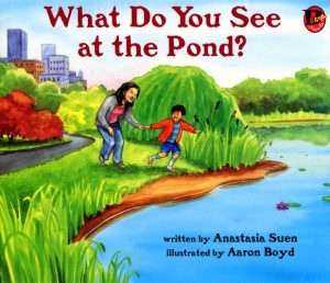 Front covernull for What Do You See at the Pond? by Anastasia Suen and Aaron Boyd