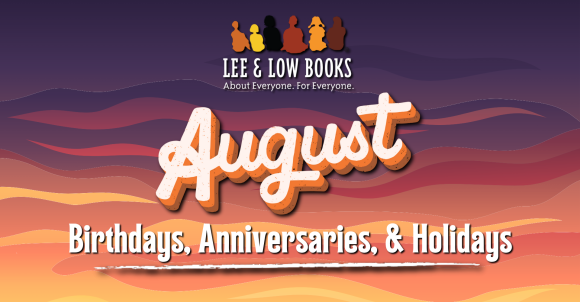 Sunset background. Text in the center reads, "August Birthdays, Anniversaries, & Holidays." Lee & Low Books logo at the top.