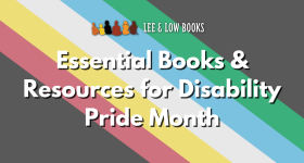Disability Pride Flag in the background. Lee & Low Books logo at the top. Text below reads, "Essential Books & Resources for Disability Pride Month."