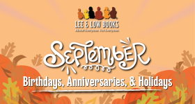 Orange background with autumn leaves and pumpkins along the bottom. At the top is the Lee & Low Books logo. Below the logo is text that reads, "September Birthdays, Anniversaries, and Holidays."
