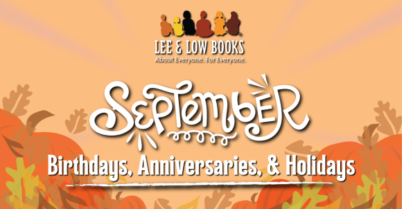 Orange background with autumn leaves and pumpkins along the bottom. At the top is the Lee & Low Books logo. Below the logo is text that reads, "September Birthdays, Anniversaries, and Holidays."