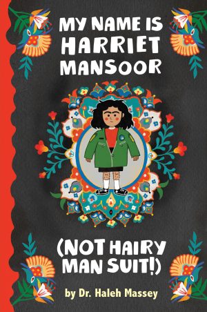 Front cover for My Name Is Harriet Mansoor (NOT Hairy Man Suit!) by Haleh Massey and Rashin Kheiriyeh